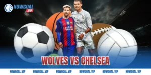 Nhận Định Wolves vs Chelsea Soi Kèo Chuẩn Nhất